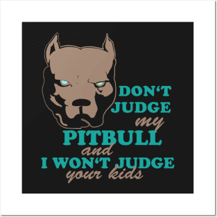 don't judge my pitbull Posters and Art